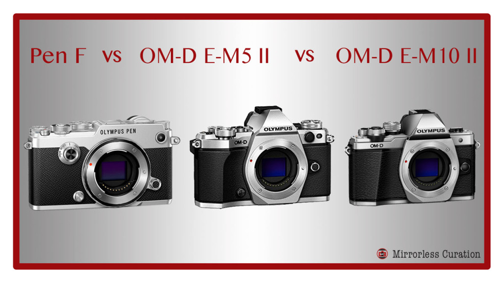 olympus-pen-f-vs-omd-e-m5-II-e-m10-II-featured