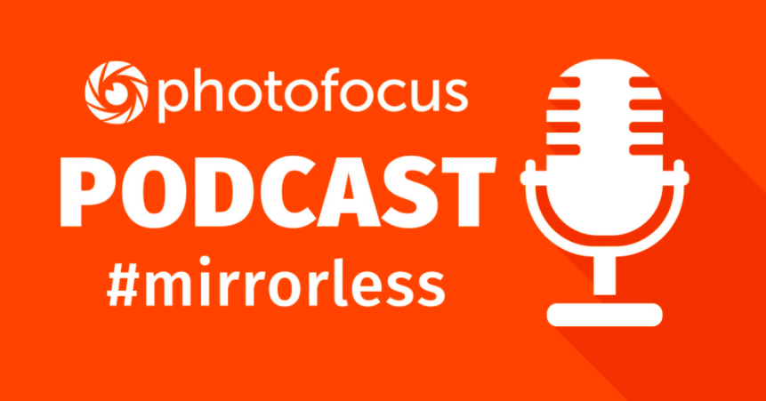 photofocus mirrorless podcast