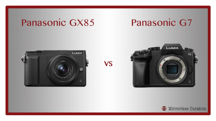 panasonic gx85 vs g7